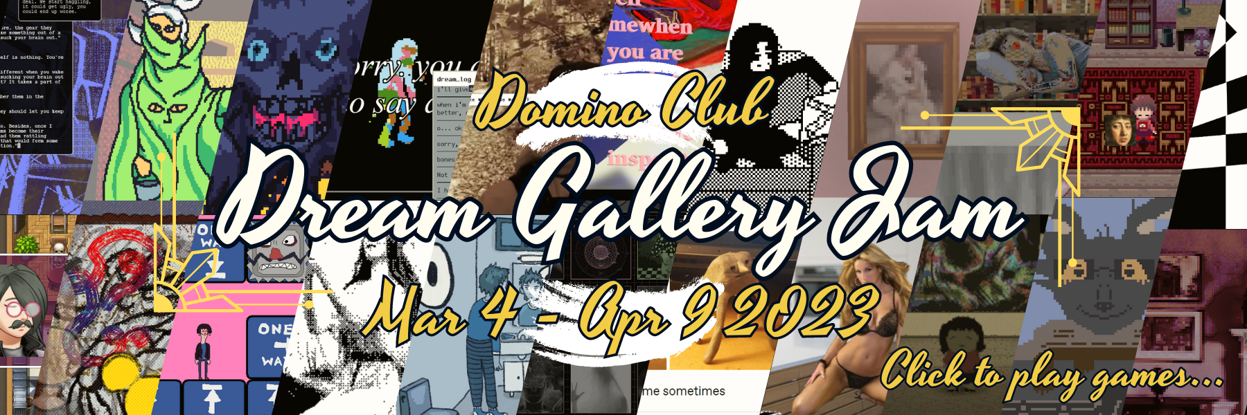 collage of game screenshots: DREAM GALLERY JAM. MAR 4-APR 9, 2023. CLICK TO PLAY GAMES