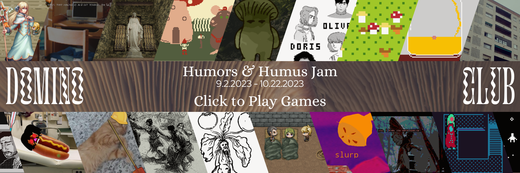 collage of game screenshots: Humors & Humus Jam. Sep 4 - Oct 22, 2022. CLICK TO PLAY GAMES