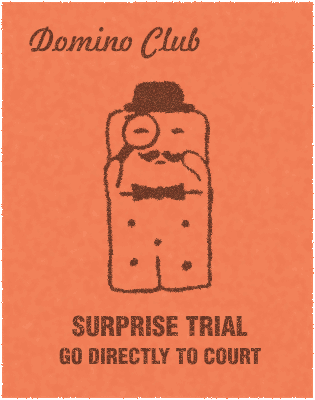 monopoly chance card "SUPRISE TRIAL, GO DIRECTLY TO COURT" with mr domino mascot with hat, moustache, bowtie, and magnifying glass